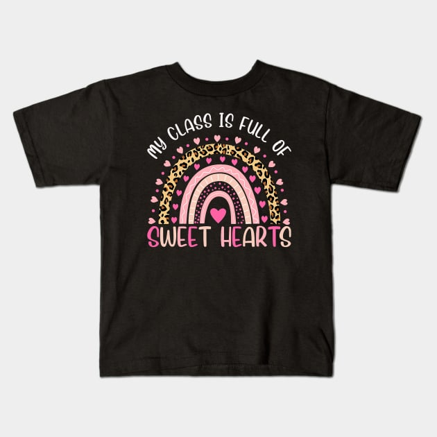 Valentine Teacher My Class Is Full Of Sweet Hearts Rainbow Kids T-Shirt by Neldy